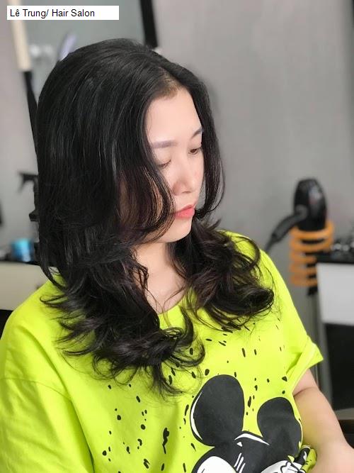Hình ảnh Lê Trung/ Hair Salon